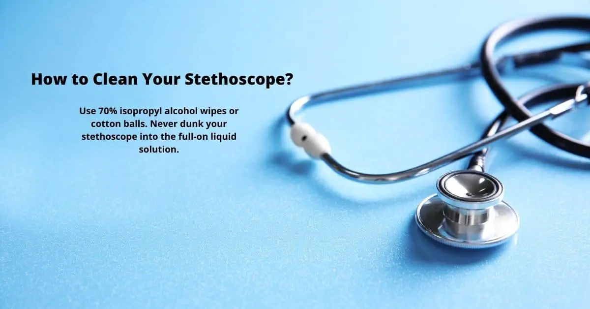How To Clean Your Stethoscope