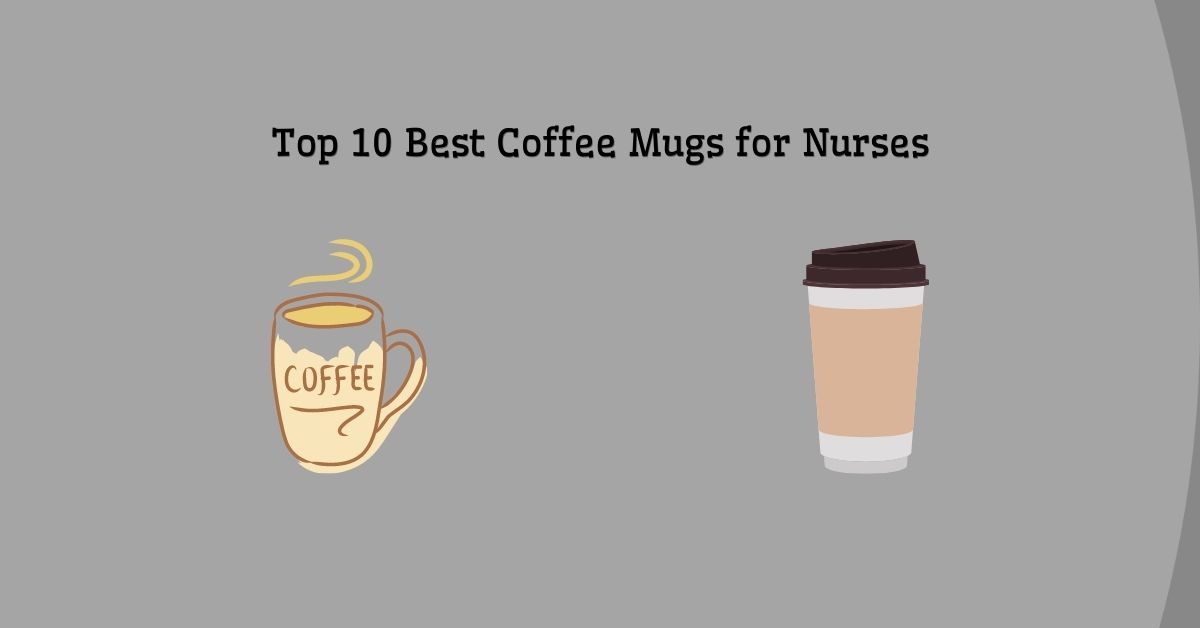 Coffee Mugs for Nurses
